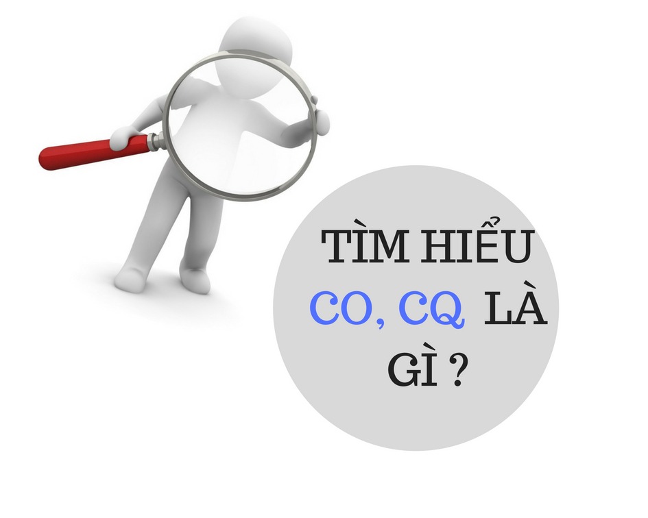 Khái niệm CO CQ là gì?